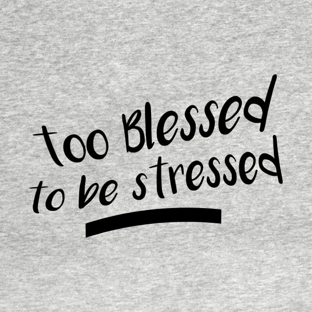 Too Blessed to be stressed by brewok123